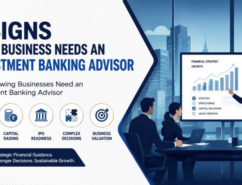 5 Signs Your Business Needs an Investment Banking Advisor
